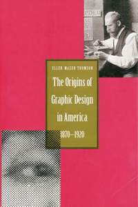 Origins of Graphic Design in America, 1870-1920