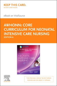 Core Curriculum for Neonatal Intensive Care Nursing Elsevier eBook on Vitalsource (Retail Access Card)