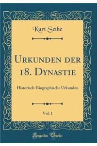 Urkunden Der 18. Dynastie, Vol. 1: Historisch-Biographische Urkunden (Classic Reprint)