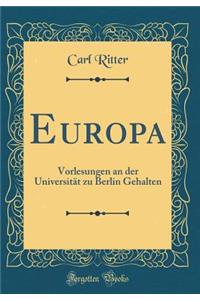 Europa: Vorlesungen an der Universität zu Berlin Gehalten (Classic Reprint)