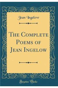 The Complete Poems of Jean Ingelow (Classic Reprint)