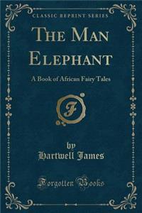 The Man Elephant