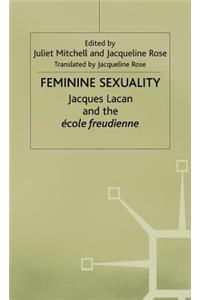 Feminine Sexuality: Jacques Lacan and the Ecole Freudienne