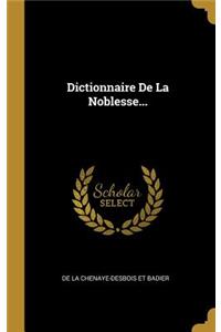 Dictionnaire De La Noblesse...