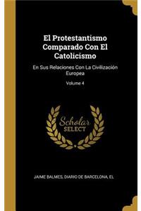 El Protestantismo Comparado Con El Catolicismo