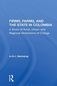 Firms, Farms, And The State In Colombia