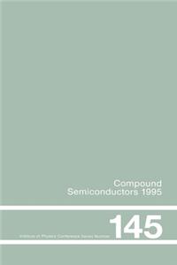 Compound Semiconductors 1995, Proceedings of the Twenty-Second Int Symposium on Compound Semiconductors Held in Cheju Island, Korea, 28 August-2 September, 1995