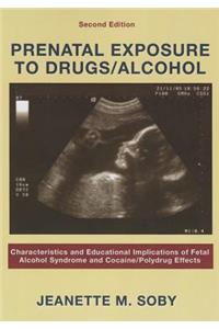 Prenatal Exposure to Drugs/ Alcohol: Characteristics and Educational Implications of Fetal Alcohol Syndrome and Cocaine/ Polydrug Effects