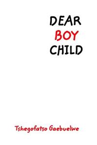 Dear Boy Child