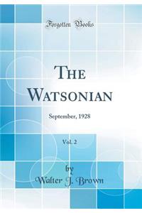 The Watsonian, Vol. 2: September, 1928 (Classic Reprint)