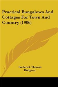 Practical Bungalows And Cottages For Town And Country (1906)