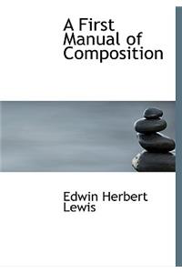 A First Manual of Composition