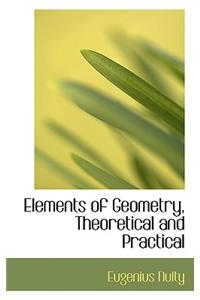 Elements of Geometry, Theoretical and Practical