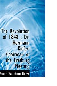 The Revolution of 1848; Dr. Hermann Kiefer