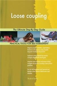 Loose coupling The Ultimate Step-By-Step Guide