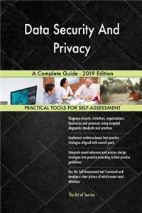 Data Security And Privacy A Complete Guide - 2019 Edition