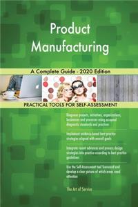 Product Manufacturing A Complete Guide - 2020 Edition