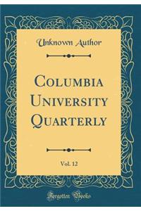 Columbia University Quarterly, Vol. 12 (Classic Reprint)
