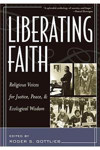 Liberating Faith: Religious Voices for Justice, Peace, and Ecological Wisdom