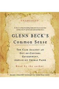 Glenn Beck's Common Sense: The Case Against an Out-Of-Control Government, Inspired by Thomas Paine