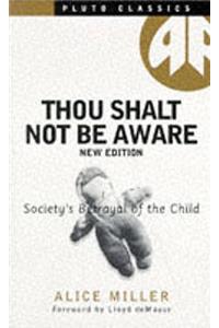 Thou Shalt Not Be Aware: Society's Betrayal of the Child