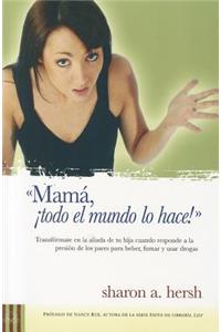 Mam, Todo El Mundo Lo Hace!