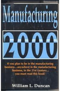 Manufacturing 2000: If You Plan to be in the Manufacturing Business....