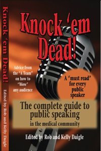 Knock 'em Dead! the Complete Guide to Public Speaking in the Medical Community