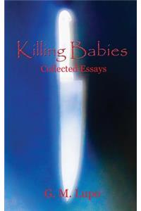 Killing Babies: Collected Essays