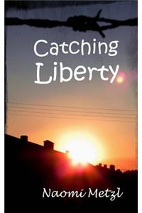 Catching Liberty