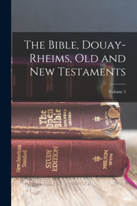 Bible, Douay-Rheims, Old and New Testaments; Volume 5