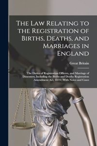Law Relating to the Registration of Births, Deaths, and Marriages in England
