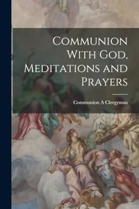 Communion With God, Meditations and Prayers