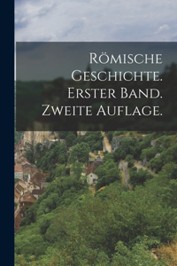 Römische Geschichte. Erster Band. Zweite Auflage.