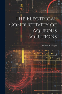 Electrical Conductivity of Aqueous Solutions