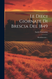 Le Dieci Giornate Di Brescia Del 1849