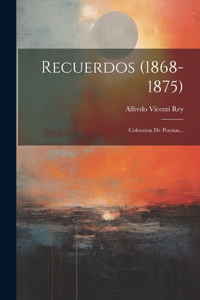 Recuerdos (1868-1875)