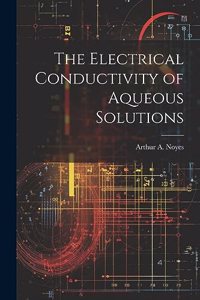 The Electrical Conductivity of Aqueous Solutions