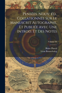 Pensées. Nouv. éd., collationnée sur le manuscrit autographe, et publiée avec une introd. et des notes; Volume 03