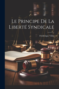 Le principe de la liberté syndicale