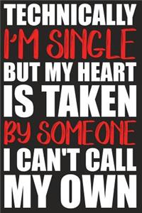 Technically I'm Single But My Heart Is Taken By Someone I Can't Call My Own