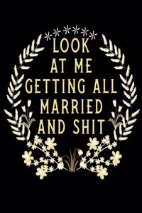 Look At Me Getting All Married and Shit