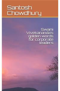 Swami Vivekananda's golden words for corporate leaders