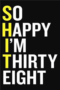 So Happy I'm Thirty Eight
