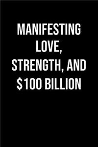 Manifesting Love Strength And 100 Billion
