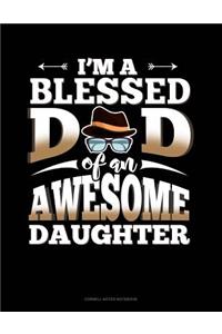 I'm A Blessed Dad Of An Awesome Daughter