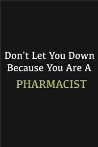 Don't let you down because you are a Pharmacist