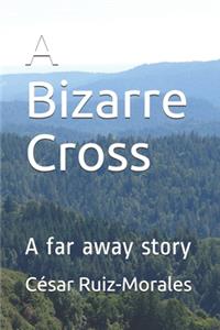 A Bizarre Cross