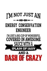 I'm Not Just An Energy Conservation Engineer I'm Just A Big Cup Of Wonderful
