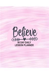 Believe - 90 Day Daily Lesson Planner